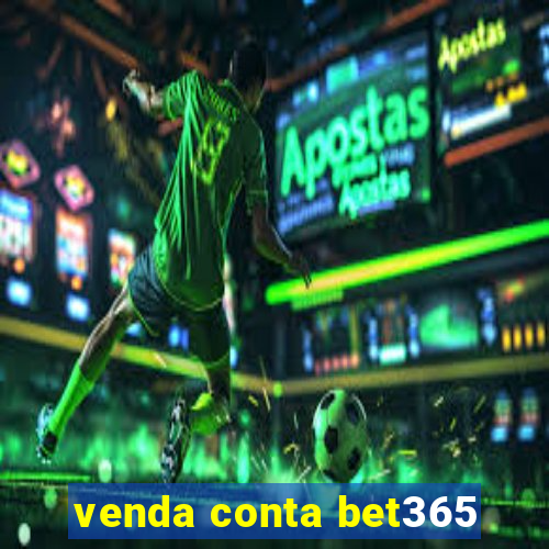 venda conta bet365